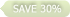 save 30%